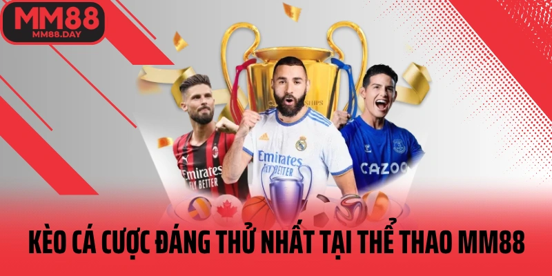 keo-ca-cuoc-dang-thu-nhat-tai-the-thao-mm88