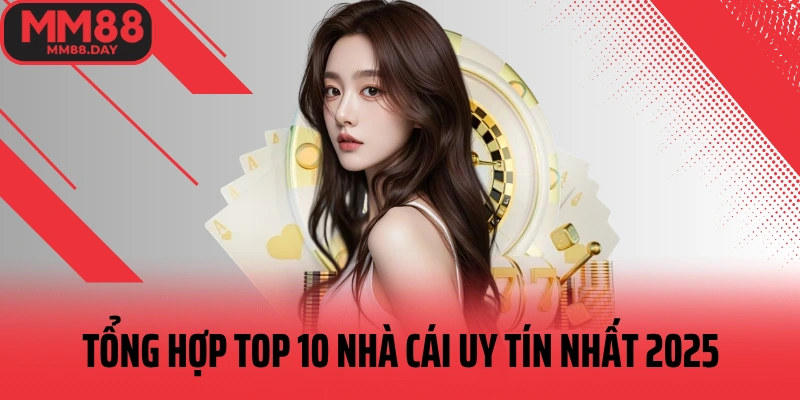 tong-hop-10-nha-cai-uy-tin-nhat-2025