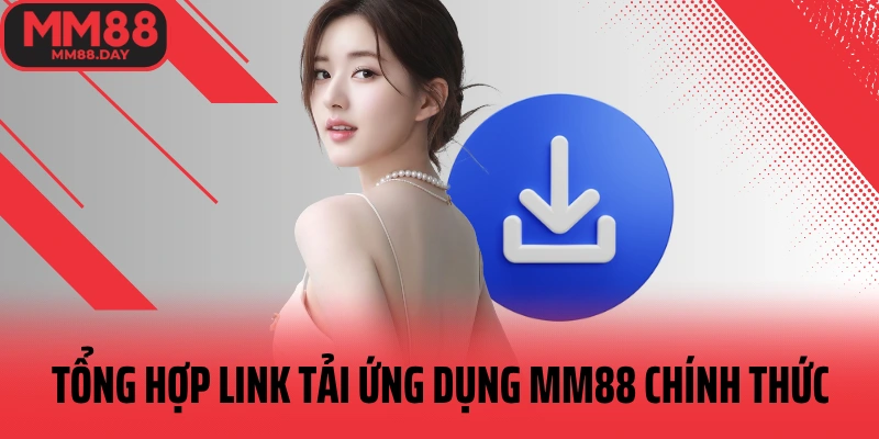 tong-hop-link-tai-ung-dung-mm88-chinh-thuc